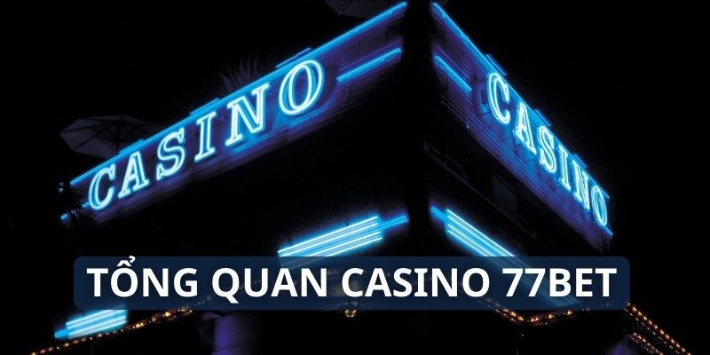 Giới thiệu 77BET casino