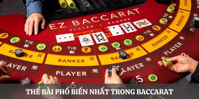 2 thế bài phổ biến nhất trong Baccarat