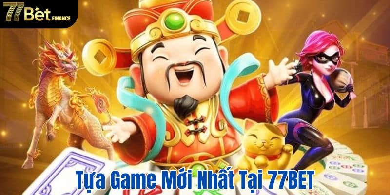 Tựa game mới nhất tại 77BET